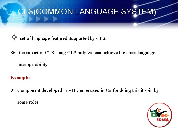CLS(COMMON LANGUAGE SYSTEM) v set of language featured Supported by CLS. v It is