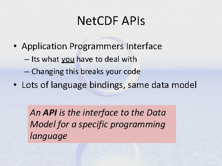 Net. CDF APIs • Application Programmers Interface – Its what you have to deal