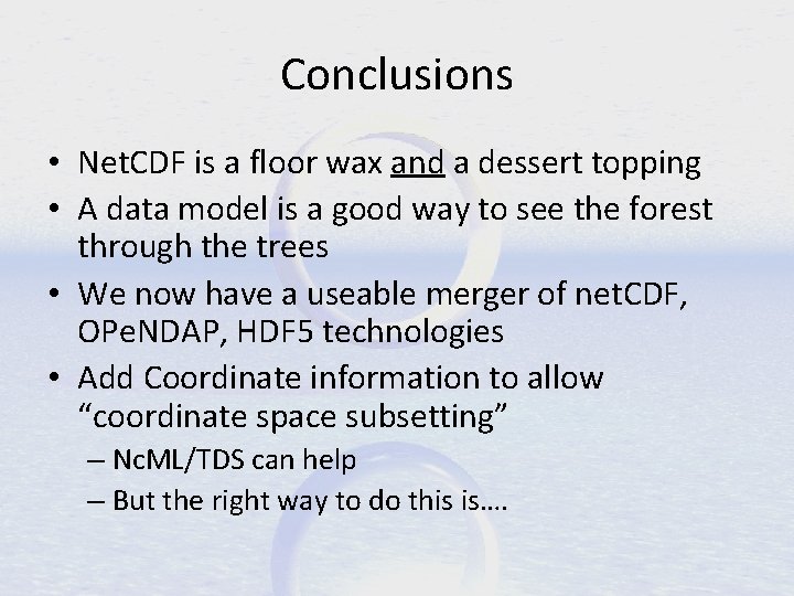 Conclusions • Net. CDF is a floor wax and a dessert topping • A