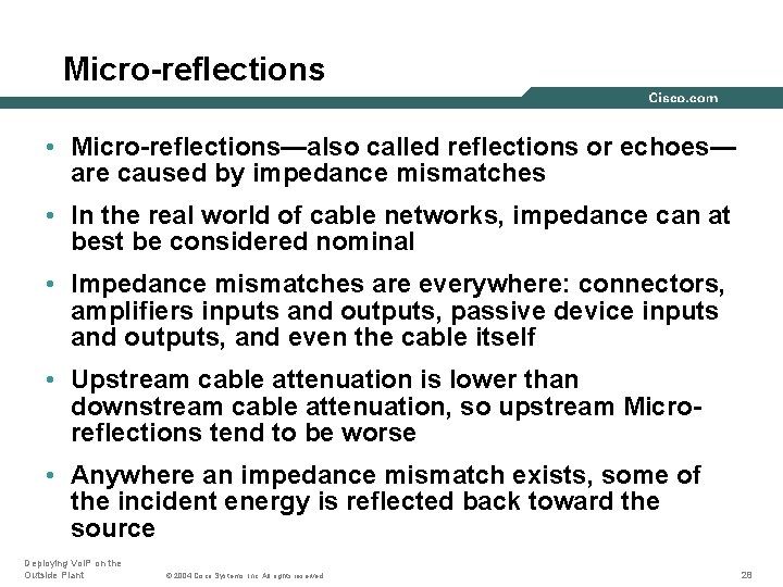 Micro-reflections • Micro-reflections—also called reflections or echoes— are caused by impedance mismatches • In