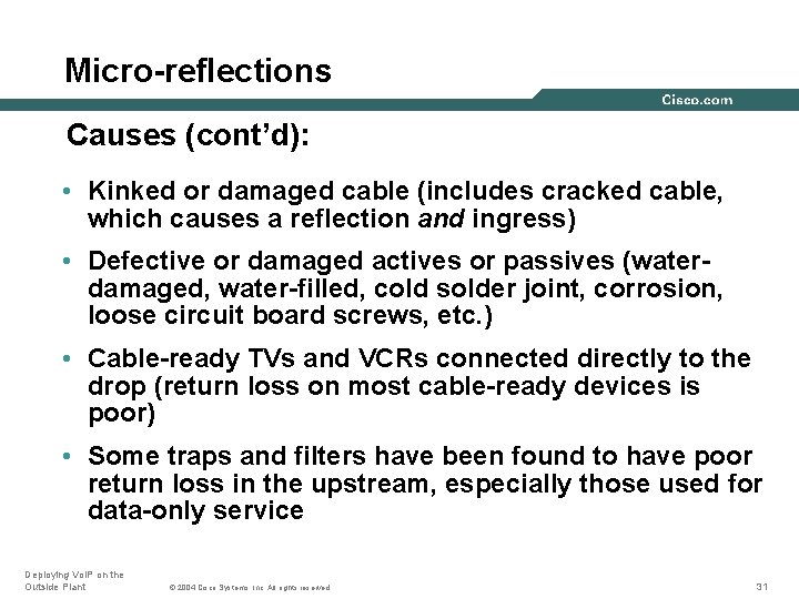 Micro-reflections Causes (cont’d): • Kinked or damaged cable (includes cracked cable, which causes a