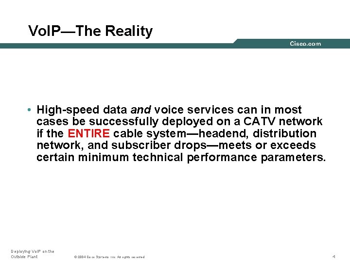 Vo. IP—The Reality • High-speed data and voice services can in most cases be