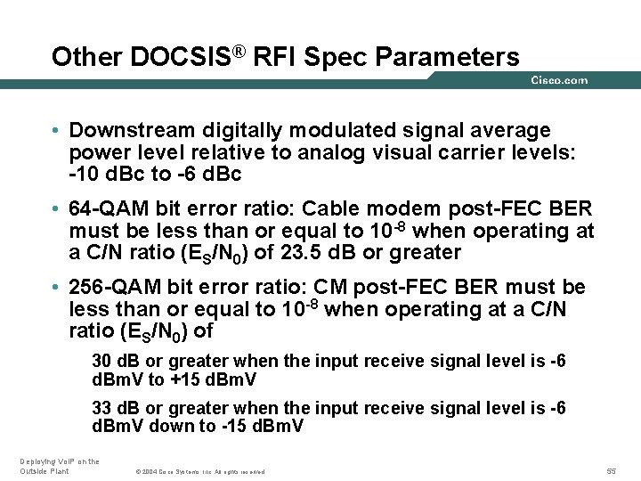 Other DOCSIS® RFI Spec Parameters • Downstream digitally modulated signal average power level relative