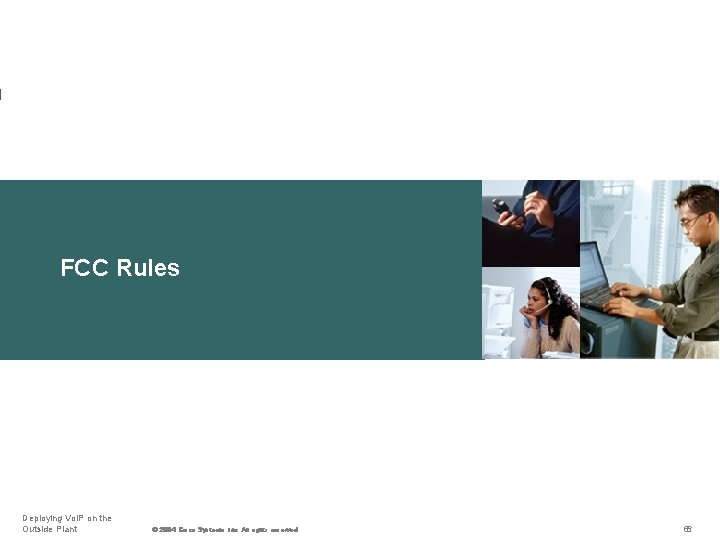 FCC Rules Deploying Vo. IP on the Outside Plant © © 2004, 2004 Cisco