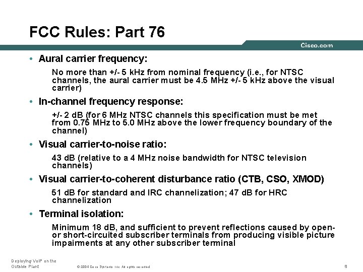 FCC Rules: Part 76 • Aural carrier frequency: No more than +/- 5 k.