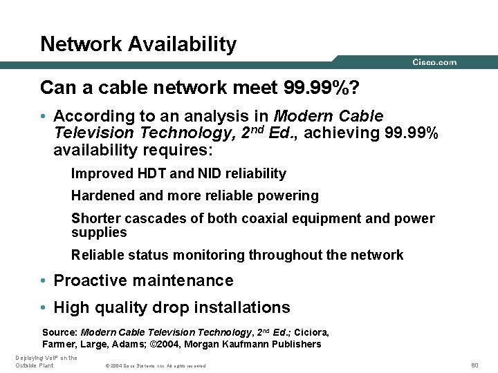 Network Availability Can a cable network meet 99. 99%? • According to an analysis