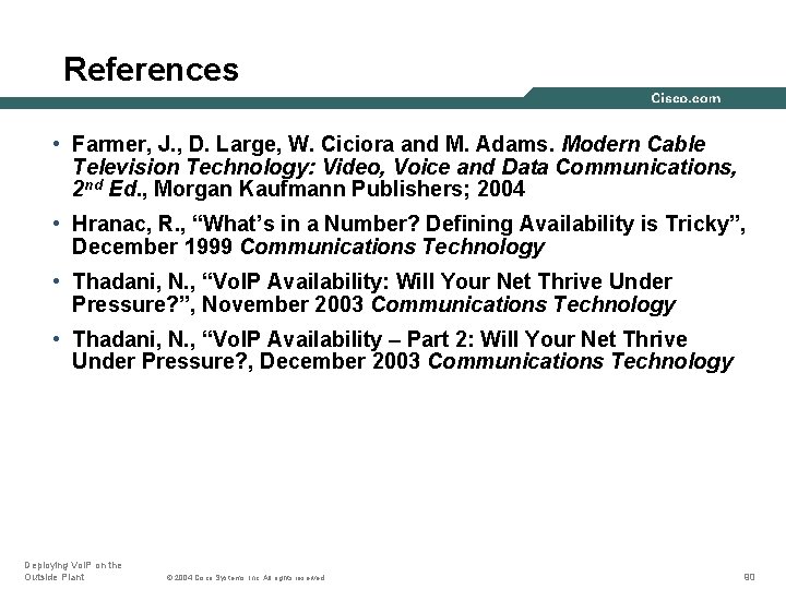 References • Farmer, J. , D. Large, W. Ciciora and M. Adams. Modern Cable