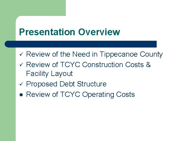 Presentation Overview ü ü ü l Review of the Need in Tippecanoe County Review