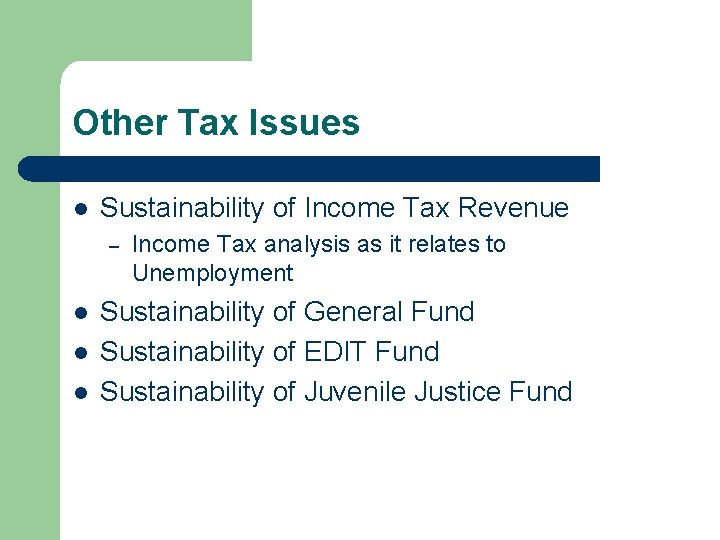 Other Tax Issues l Sustainability of Income Tax Revenue – l l l Income