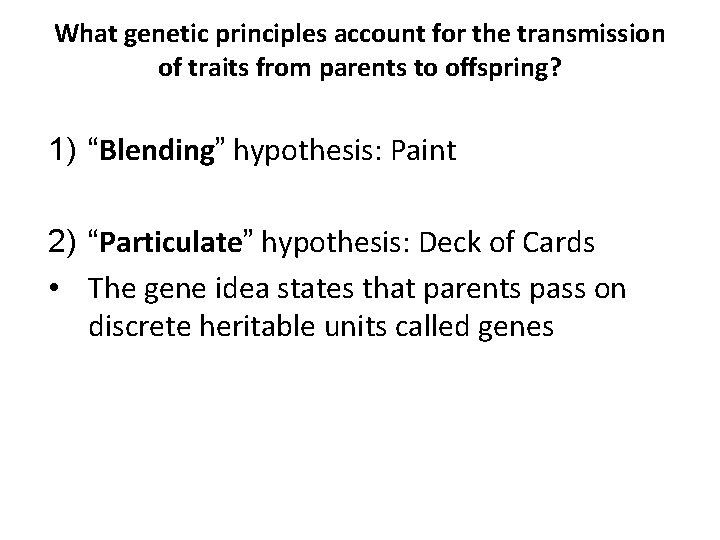 What genetic principles account for the transmission of traits from parents to offspring? 1)