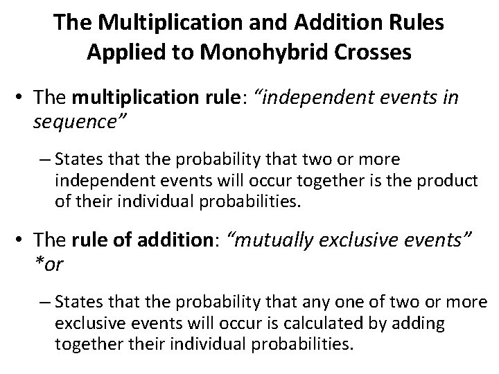 The Multiplication and Addition Rules Applied to Monohybrid Crosses • The multiplication rule: “independent