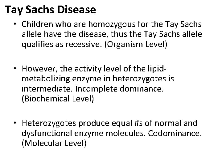 Tay Sachs Disease • Children who are homozygous for the Tay Sachs allele have