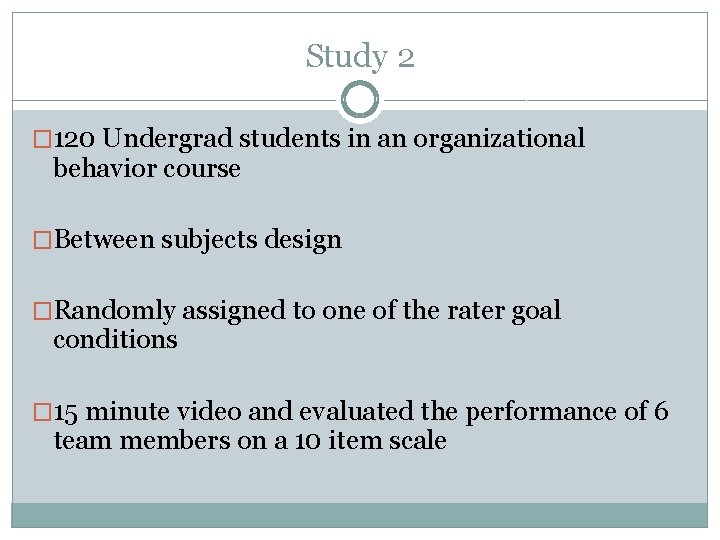 Study 2 � 120 Undergrad students in an organizational behavior course �Between subjects design