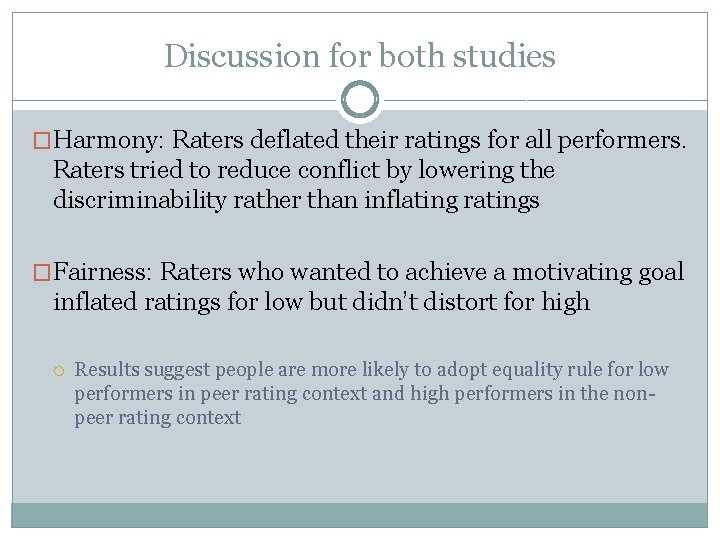 Discussion for both studies �Harmony: Raters deflated their ratings for all performers. Raters tried