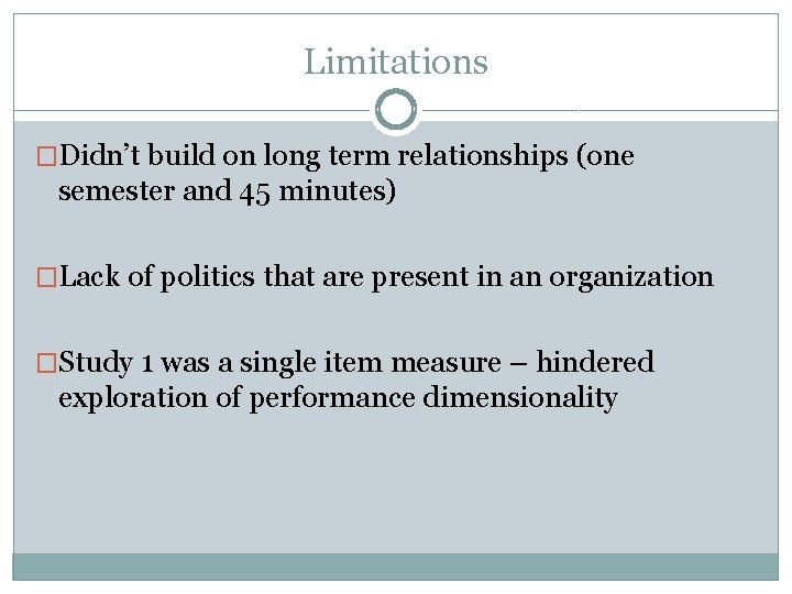Limitations �Didn’t build on long term relationships (one semester and 45 minutes) �Lack of