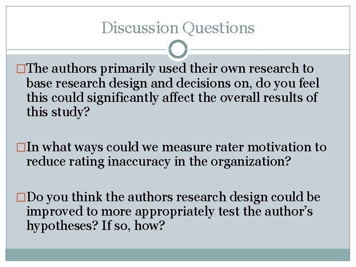 Discussion Questions �The authors primarily used their own research to base research design and