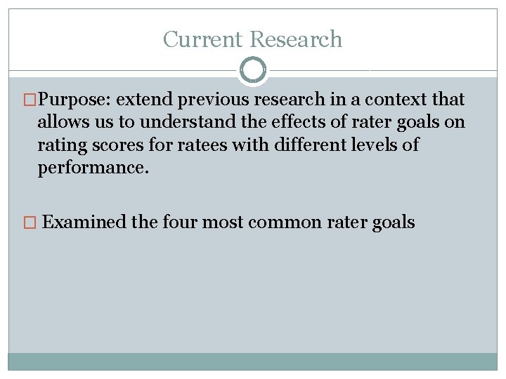 Current Research �Purpose: extend previous research in a context that allows us to understand