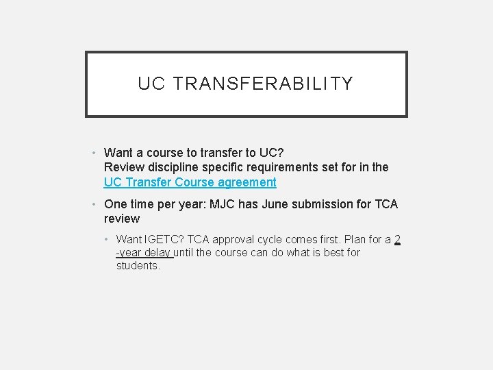 UC TRANSFERABILITY • Want a course to transfer to UC? Review discipline specific requirements