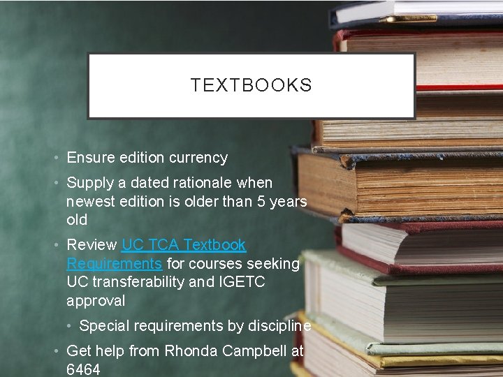 TEXTBOOKS • Ensure edition currency • Supply a dated rationale when newest edition is
