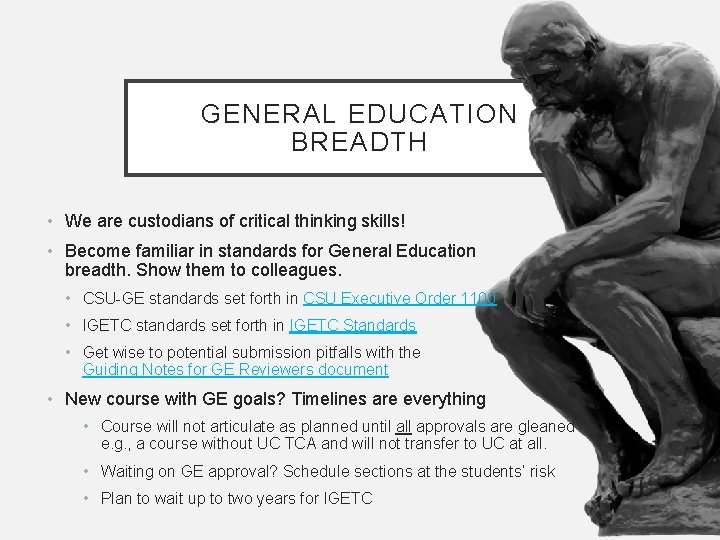 GENERAL EDUCATION BREADTH • We are custodians of critical thinking skills! • Become familiar