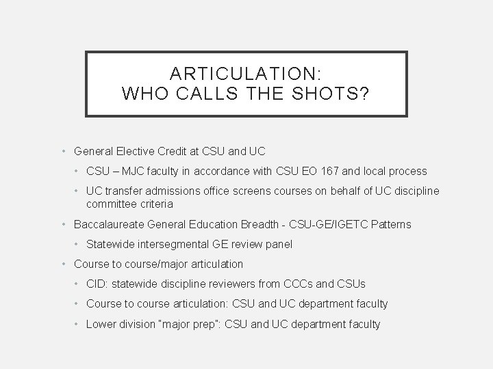 ARTICULATION: WHO CALLS THE SHOTS? • General Elective Credit at CSU and UC •