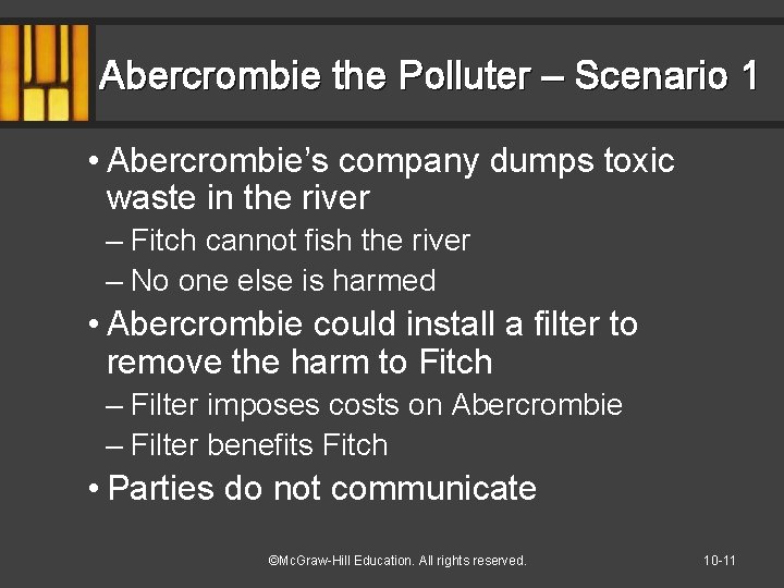 Abercrombie the Polluter – Scenario 1 • Abercrombie’s company dumps toxic waste in the