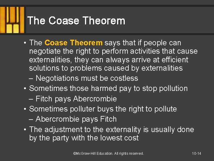 The Coase Theorem • The Coase Theorem says that if people can negotiate the