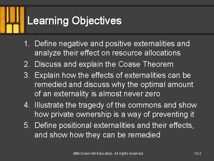 Learning Objectives 1. Define negative and positive externalities and analyze their effect on resource