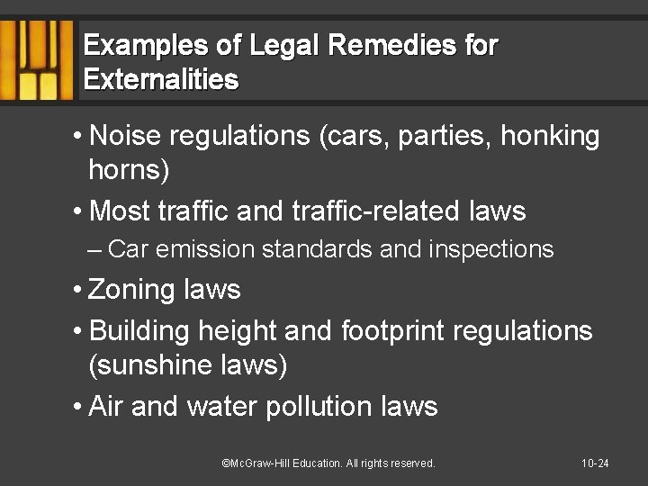 Examples of Legal Remedies for Externalities • Noise regulations (cars, parties, honking horns) •