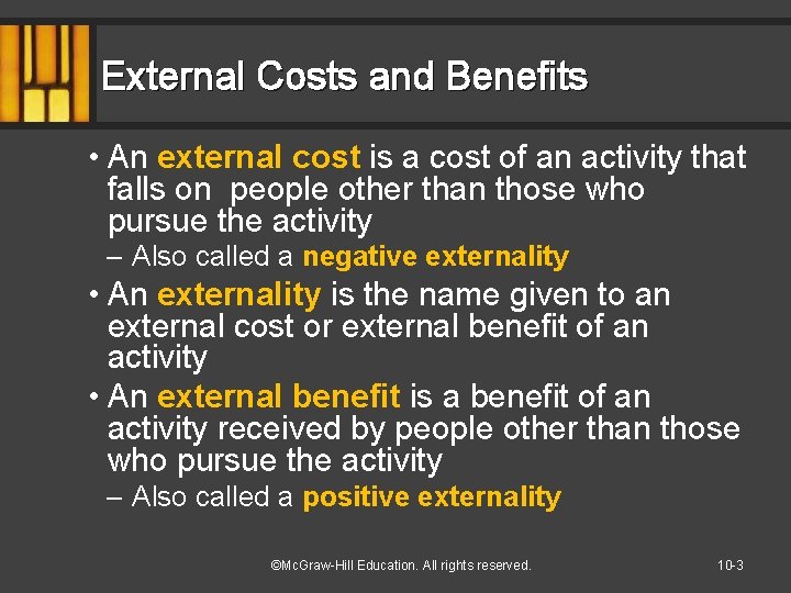 External Costs and Benefits • An external cost is a cost of an activity