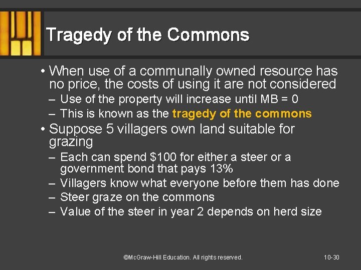 Tragedy of the Commons • When use of a communally owned resource has no