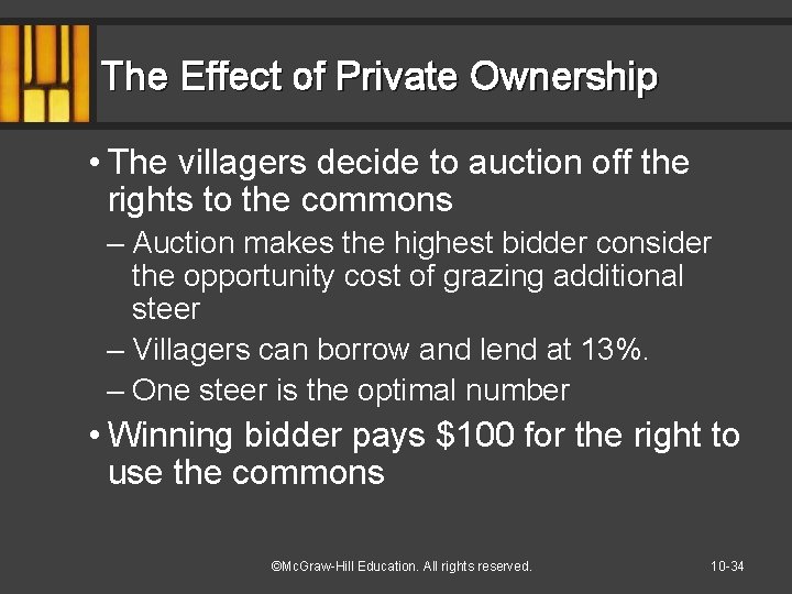 The Effect of Private Ownership • The villagers decide to auction off the rights