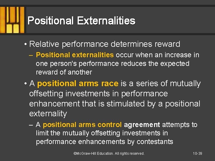 Positional Externalities • Relative performance determines reward – Positional externalities occur when an increase