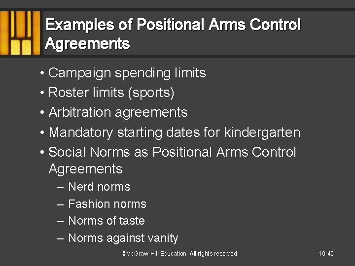 Examples of Positional Arms Control Agreements • Campaign spending limits • Roster limits (sports)