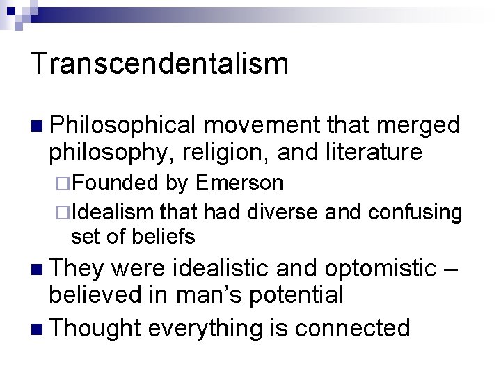 Transcendentalism n Philosophical movement that merged philosophy, religion, and literature ¨Founded by Emerson ¨Idealism