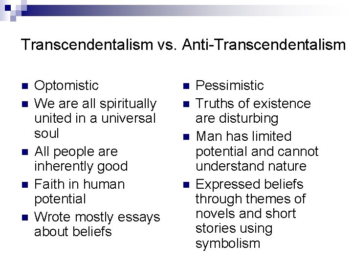 Transcendentalism vs. Anti-Transcendentalism n n n Optomistic We are all spiritually united in a