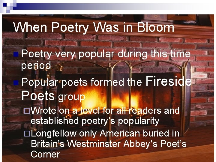 When Poetry Was in Bloom n Poetry period very popular during this time poets