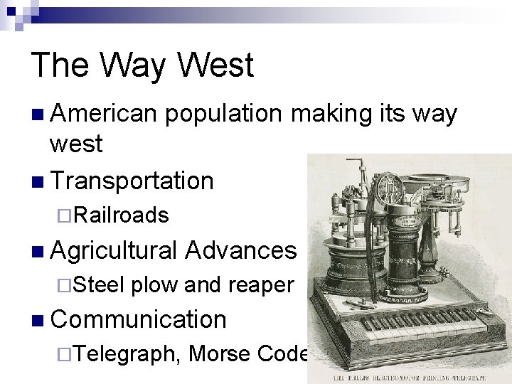The Way West n American population making its way west n Transportation ¨Railroads n