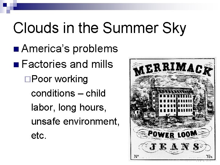 Clouds in the Summer Sky n America’s problems n Factories and mills ¨Poor working