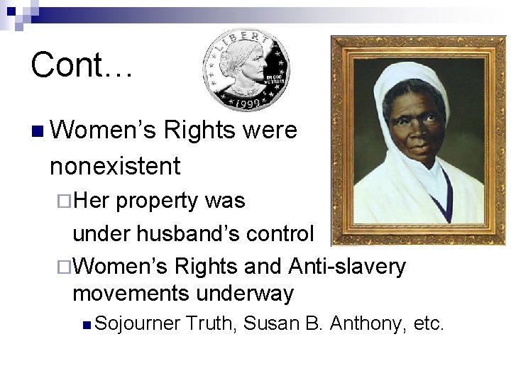 Cont… n Women’s Rights were nonexistent ¨Her property was under husband’s control ¨Women’s Rights