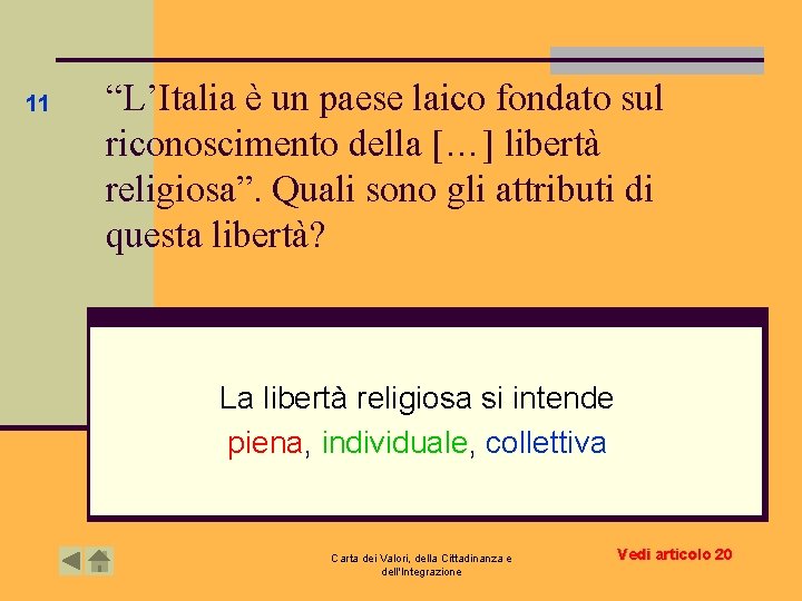 11 “L’Italia è un paese laico fondato sul riconoscimento della […] libertà religiosa”. Quali