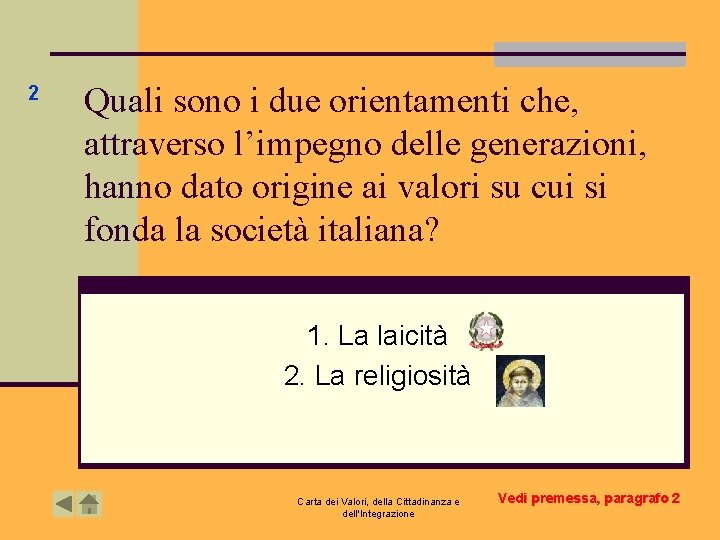 2 Quali sono i due orientamenti che, attraverso l’impegno delle generazioni, hanno dato origine 2 Quali sono i due orientamenti che, attraverso l’impegno delle generazioni, hanno dato origine