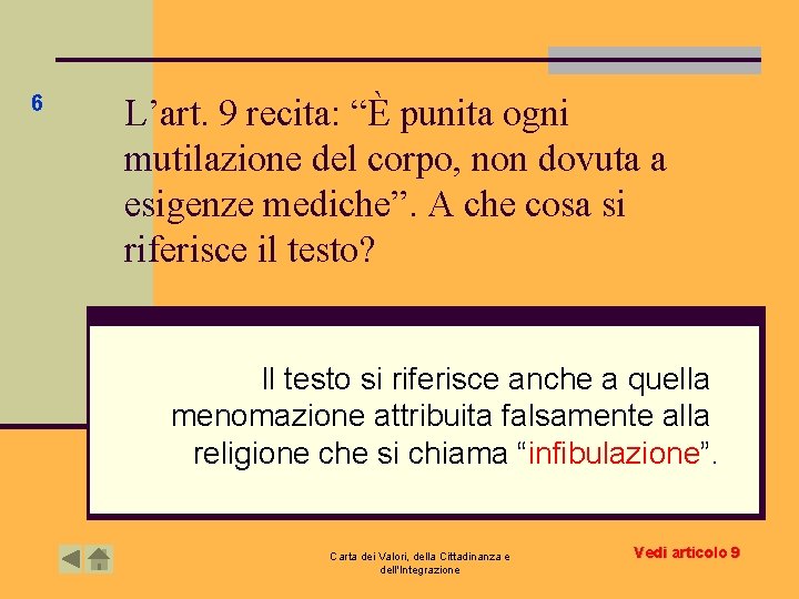 6 L’art. 9 recita: “È punita ogni mutilazione del corpo, non dovuta a esigenze 6 L’art. 9 recita: “È punita ogni mutilazione del corpo, non dovuta a esigenze