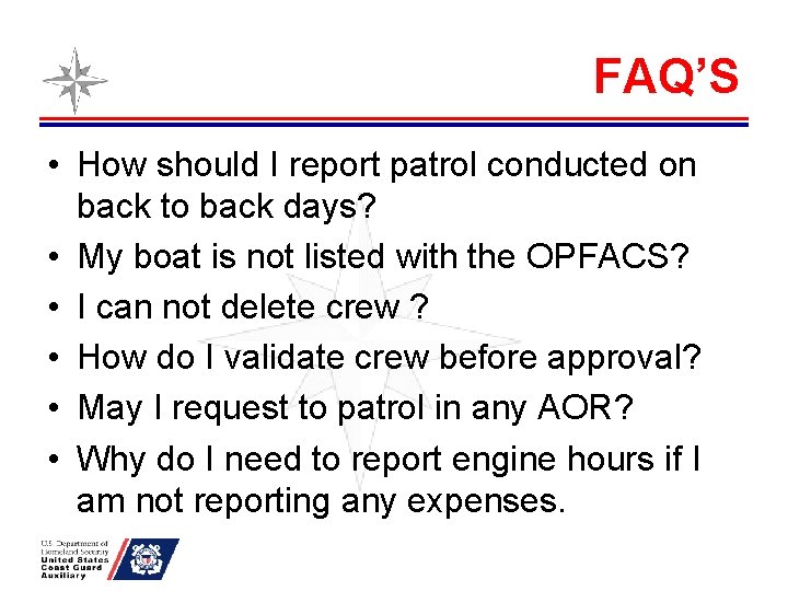 FAQ’S • How should I report patrol conducted on back to back days? •