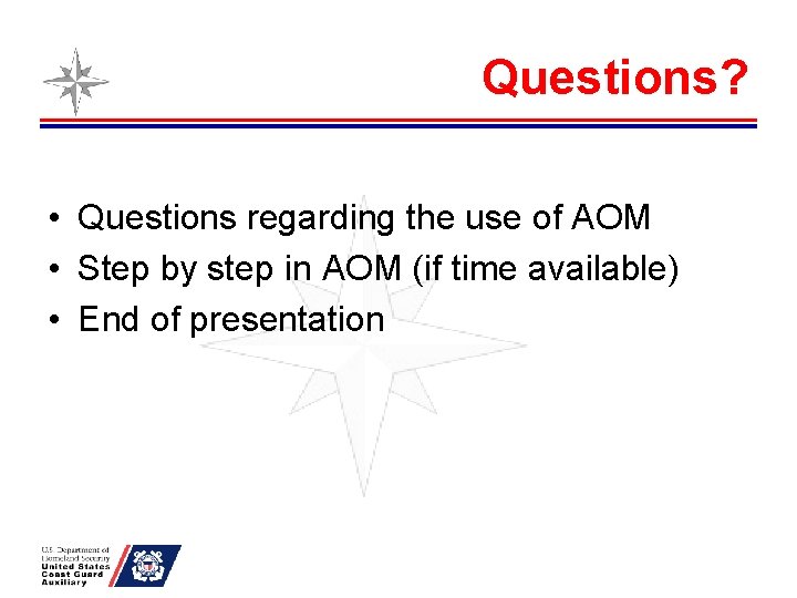 Questions? • Questions regarding the use of AOM • Step by step in AOM