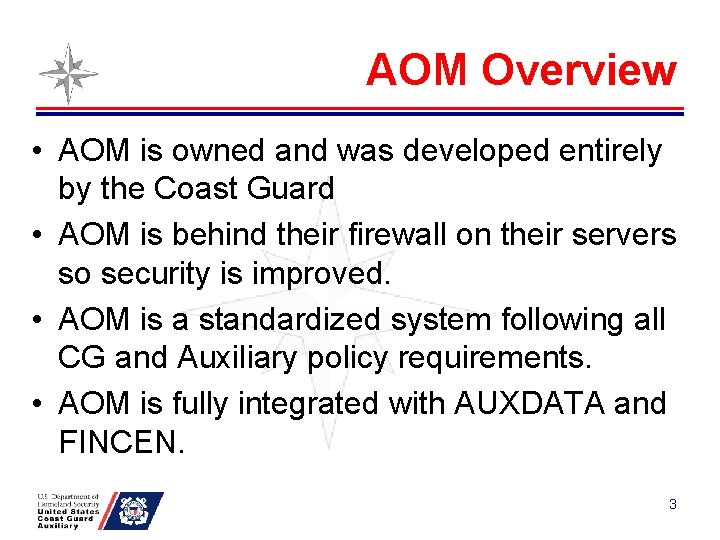 AOM Overview • AOM is owned and was developed entirely by the Coast Guard