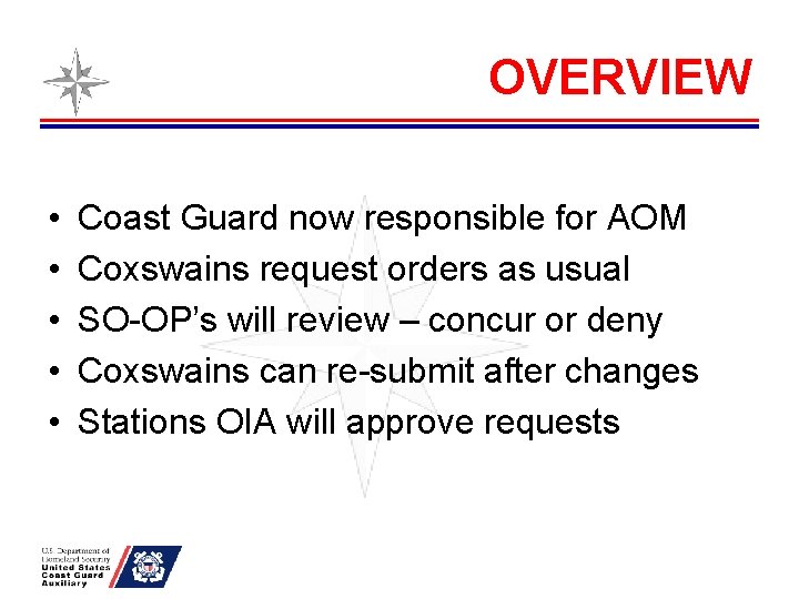 OVERVIEW • • • Coast Guard now responsible for AOM Coxswains request orders as