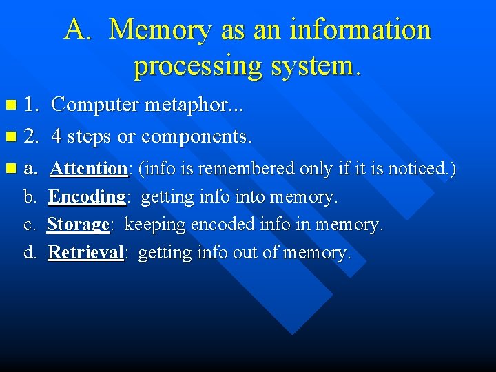 A. Memory as an information processing system. 1. Computer metaphor. . . n 2.