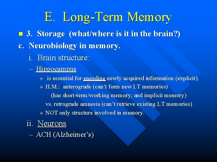 E. Long-Term Memory 3. Storage (what/where is it in the brain? ) c. Neurobiology