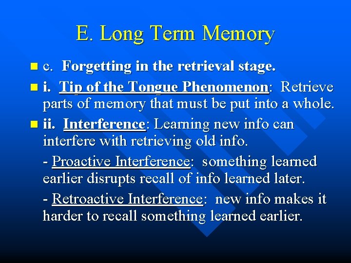 E. Long Term Memory c. Forgetting in the retrieval stage. n i. Tip of